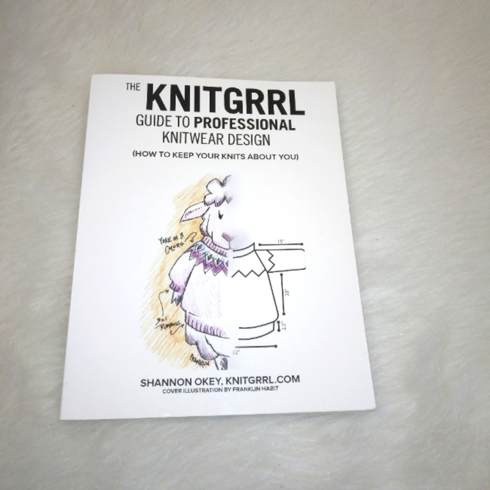BOOK The Knitgrrl Guide to Professional Knitwear Design by Shannon Okey